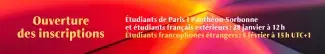 Bannière web, ouverture des inscriptions, étudiants de Paris 1 Panthéon-Sorbonne et étudiants extérieurs : 28 janvier à 12h. Etudiants francophones étrangers : 5 février à 15h UTC+1